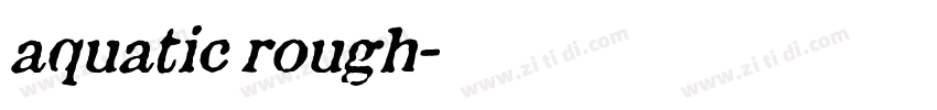 aquatic rough字体转换